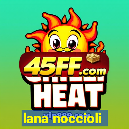 lana noccioli